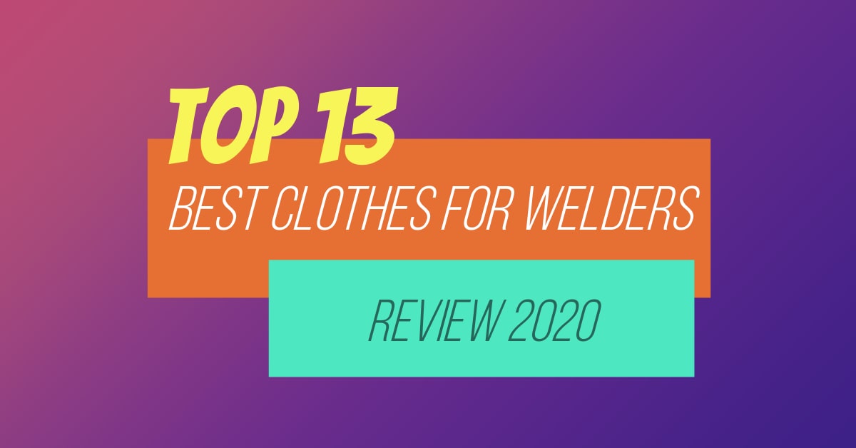 Best Clothes for Welders