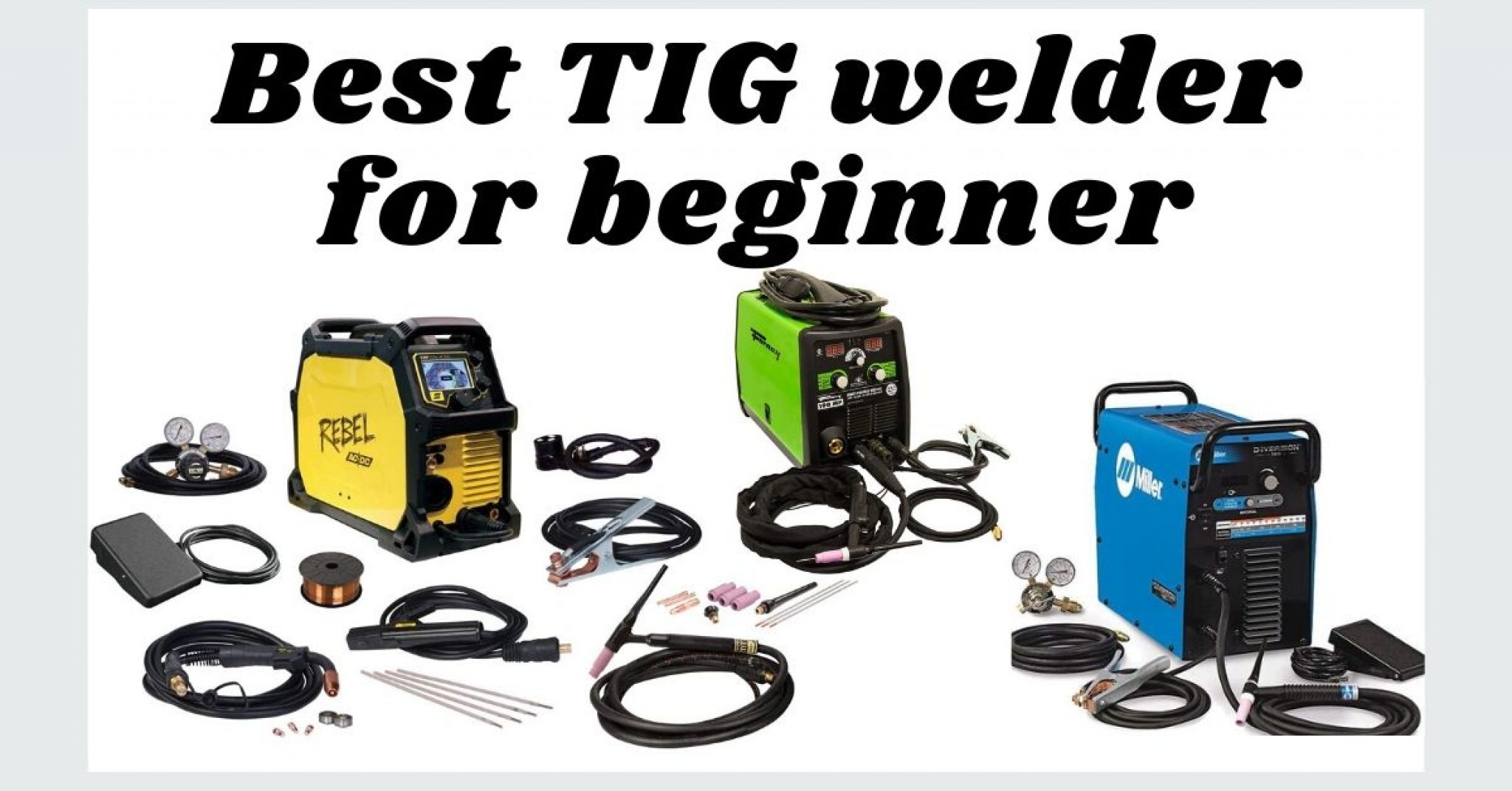 TIG Welding Made Easy Top Picks For BeginnerFriendly Welders