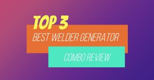 Best Welder Generator Combo