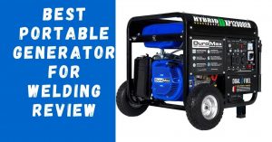 Best Portable Generator for Welding