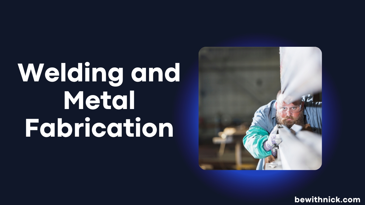 Welding and Metal Fabrication